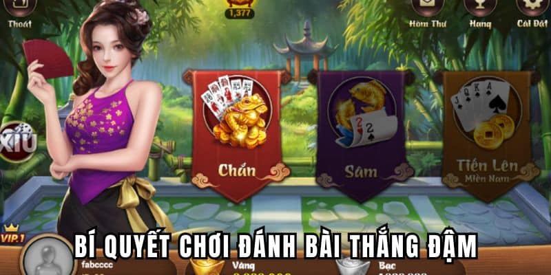 Bí quyết chơi đánh bài thắng đậm